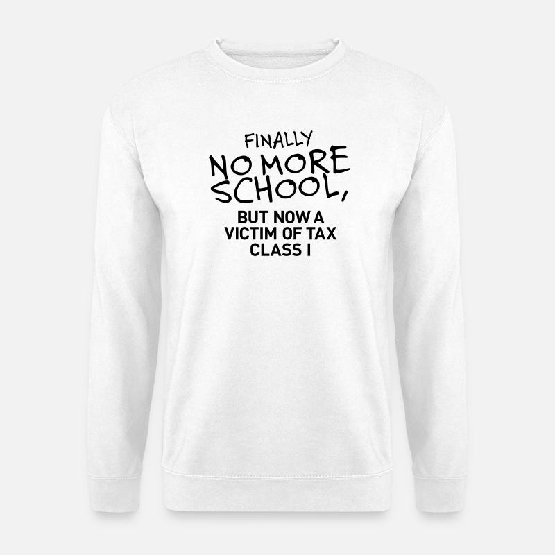 Finally no more school - Unisex Pullover - Weiß
