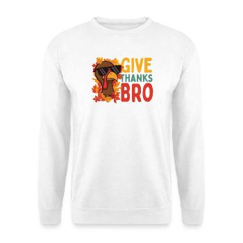 Give Thanks Bro Funny Thanksgiving Attitude - Unisex Sweatshirt - white - Front