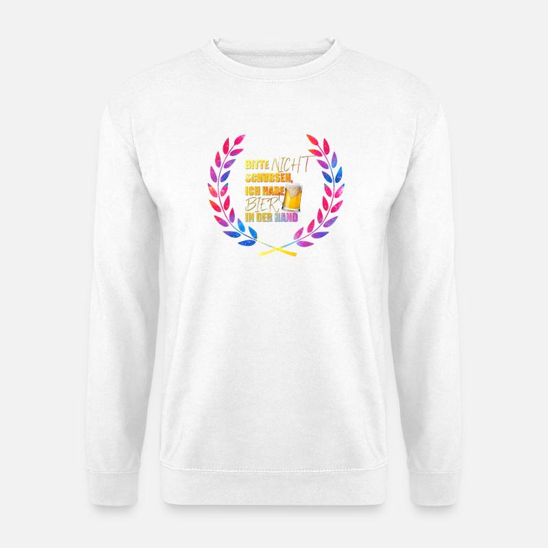 Bitte_nicht_schubsen_ich_habe_Bier_in_der_Hand_ - Unisex Sweatshirt - white