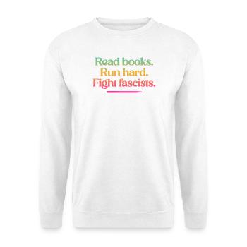 Read books. Run hard. Fight fascists. - Unisex Pullover - Weiß - Vorne - Alina (178cm) & Michal (187cm)