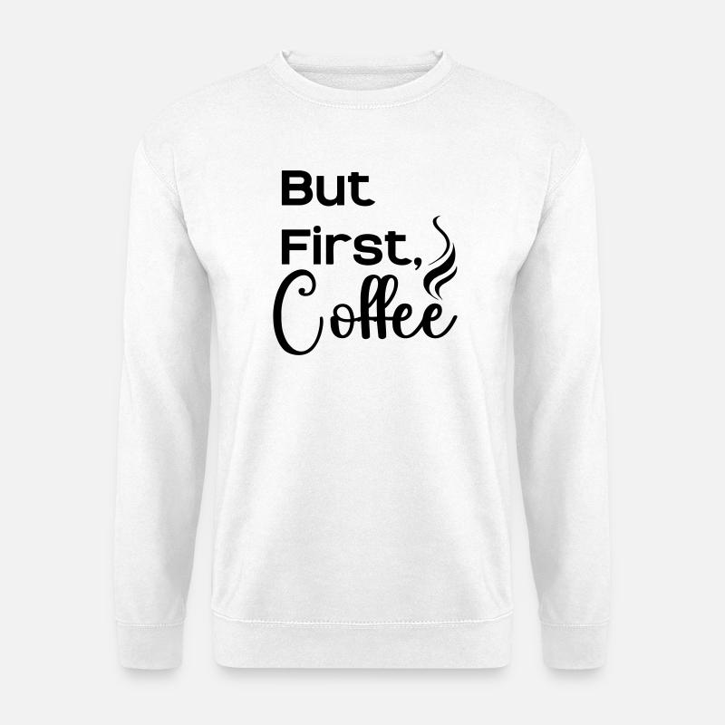 But_First_Coffee_cool - Unisex Sweatshirt - white