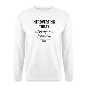 Introverting Today, Try Again Tomorrow. - Unisex Sweatshirt - white - Front