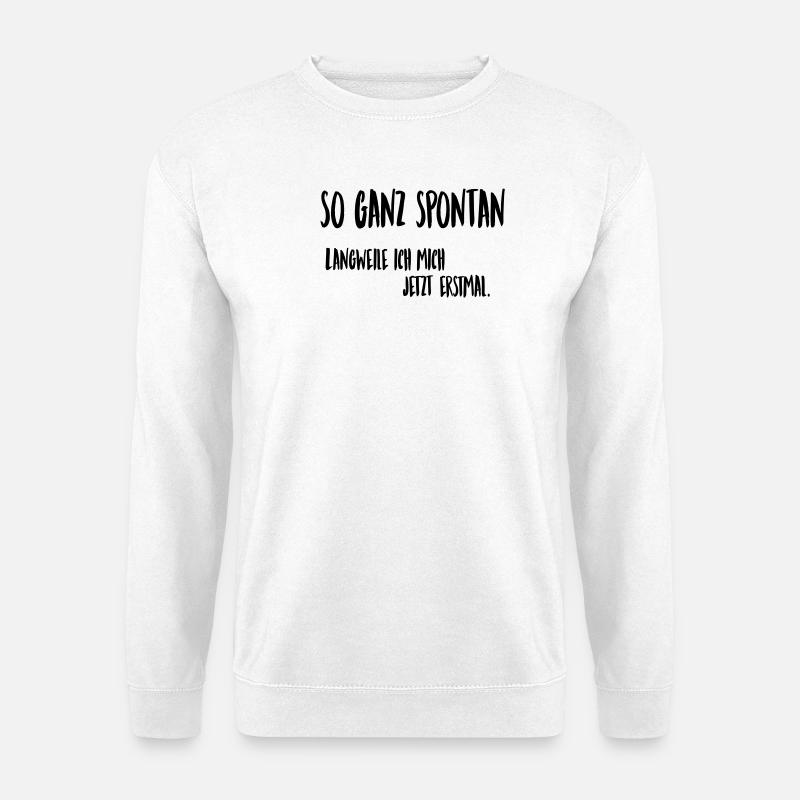 Spontan langweilen - Unisex Pullover - Weiß