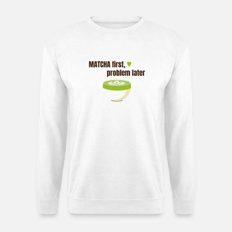 Matcha first, problem later - Unisex Sweatshirt - white
