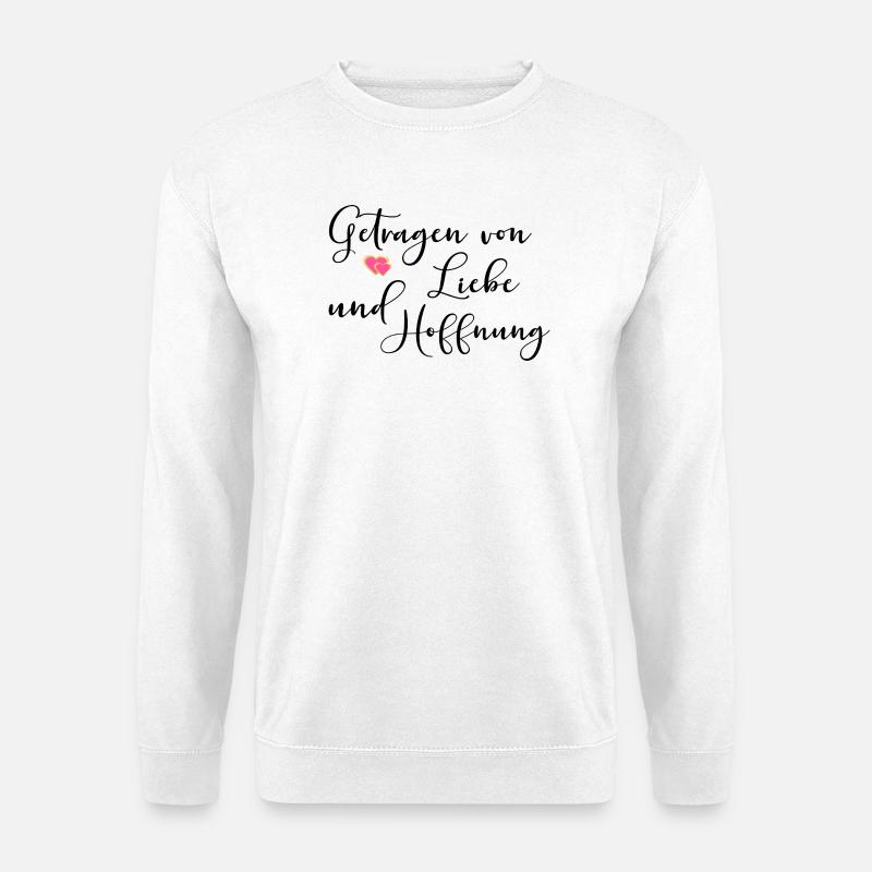 LIEBE HOFFNUNG SPRÜCHE TRAUER - Unisex Pullover - Weiß