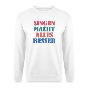 Singing makes everything better - Unisex Sweatshirt - white - Front