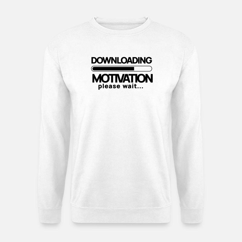 Downloading motivation. Please Wait - Unisex Sweatshirt - white