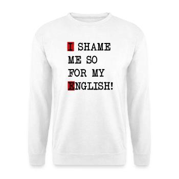 English Shame – Denglish saying with self-irony - Unisex Sweatshirt - white - Front