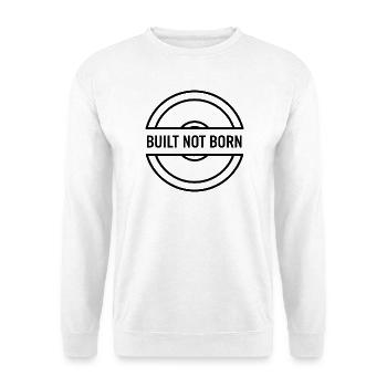 Construit pas né - Dicton motivant Gym - Sweat-shirt Unisexe - blanc - Devant