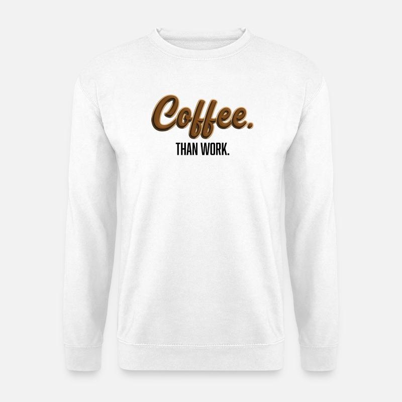 Coffee-Than-Work - Statement T-Shirt - Unisex Pullover - Weiß