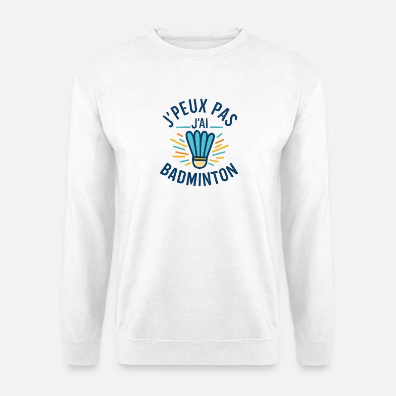 Ich kann nicht Badminton haben - Unisex Pullover - Weiß