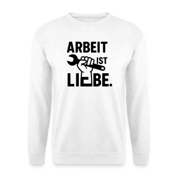 Arbeit ist Liebe - Unisex Pullover - Weiß - Vorne