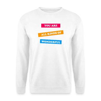 You Are All Kinds of Wonderful - uplifting  - Unisex Sweatshirt - white - Front