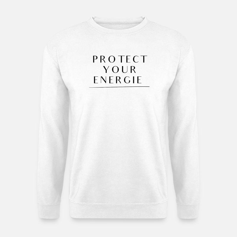 Protect Your Energy – Mindset Shirt - Unisex Pullover - Weiß