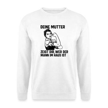 Mann im Haus deine Mutter - Unisex Pullover - Weiß - Vorne