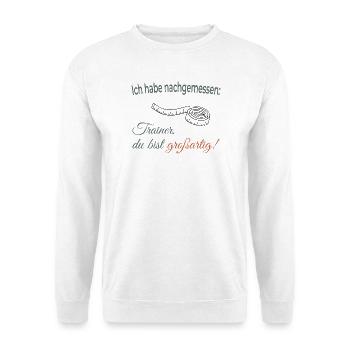 Ich habe nachgemessen: Trainer, du bist großartig! - Unisex Pullover - Weiß - Vorne