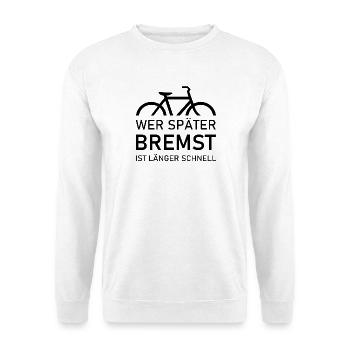 Fahrrad - Wer später bremst ist länger schnell - Unisex Pullover - Weiß - Vorne