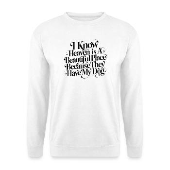I know the sky is beautiful 'cause they take my dog - Unisex Sweatshirt - white - Front