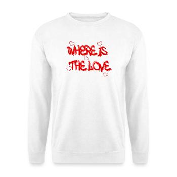 "Where is the Love" - a powerful design that invit - Unisex Sweatshirt - white - Front