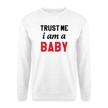 Trust Me I Am a Baby - Unisex Sweatshirt - white - Front