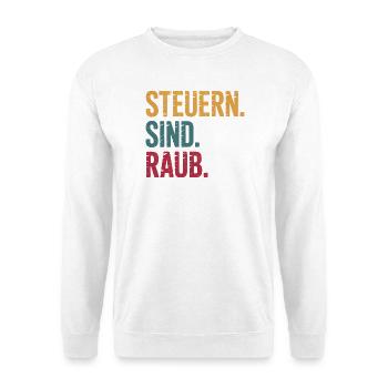 Steuern sind Raub - Funny Steuer Meme - Unisex Pullover - Weiß - Vorne