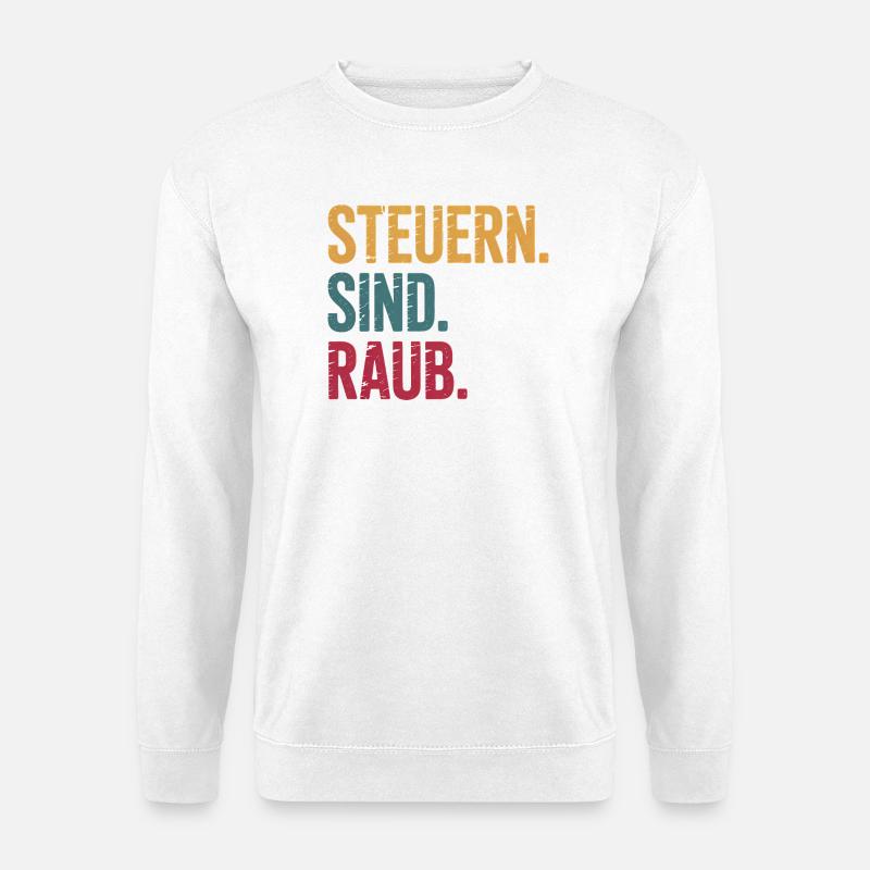 Steuern sind Raub - Funny Steuer Meme - Unisex Pullover - Weiß