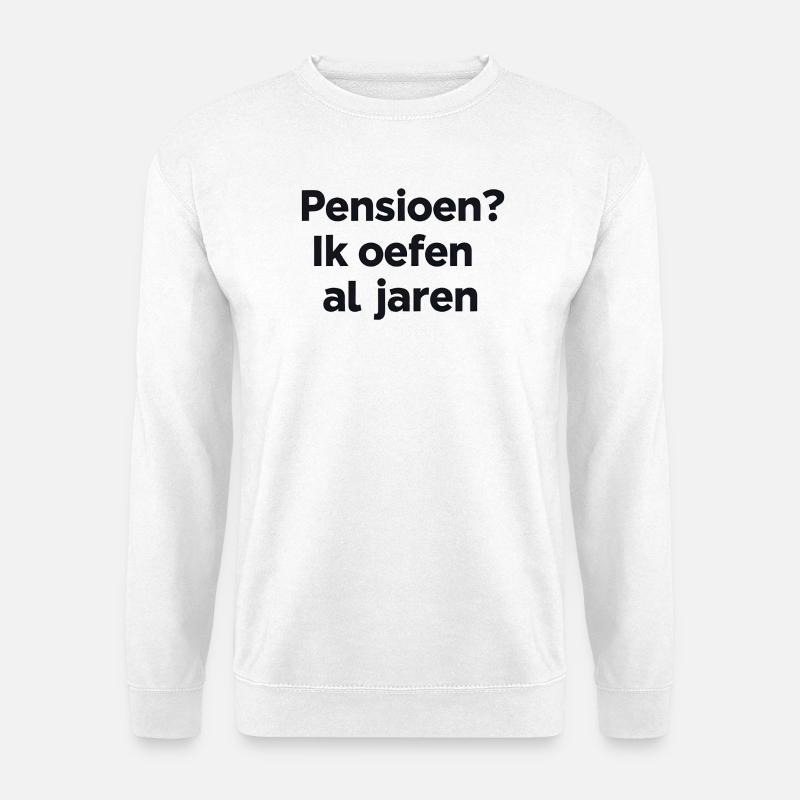 Ruhestand? Ich übe seit Jahren – Flemish Humor Print - Unisex Pullover - Weiß
