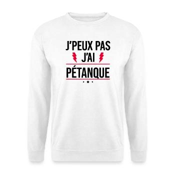 J’peux pas j’ai pétanque Humour Pétanque - Sweat-shirt Unisexe - blanc - Devant