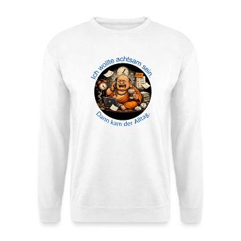 I wanted to be mindful. Then came everyday life. - Unisex Sweatshirt - white - Front