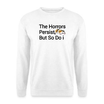 Die Schrecken bleiben bestehen aber auch ich  - Unisex Pullover - Weiß - Vorne