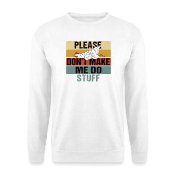 Funny Lazy Chicken Please Don't Make Me Do Stuff - Unisex Sweatshirt - white - Front