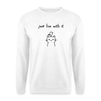 Vis avec, drôle de déclaration de chat - Sweat-shirt Unisexe - blanc - Devant