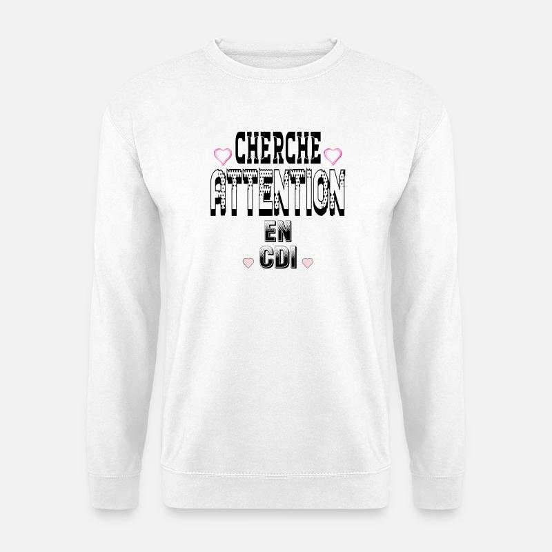 Seek attention on a permanent contract - Unisex Sweatshirt - white