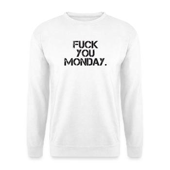 Fick dich Montag - Unisex Pullover - Weiß - Vorne