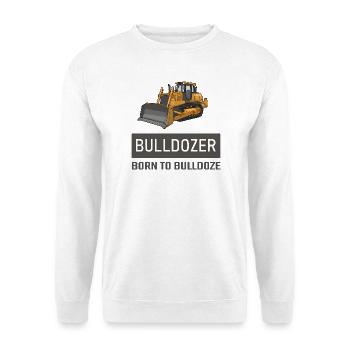 Bulldozer Born to Bulldoze – Construction Equipment Design - Unisex Sweatshirt - white - Front