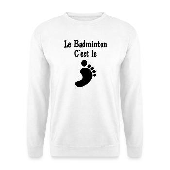 Badminton is the Foot - Unisex Sweatshirt - white - Front