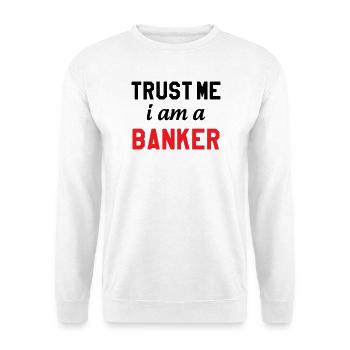 Glaub mir, ich bin Banker - Unisex Pullover - Weiß - Vorne