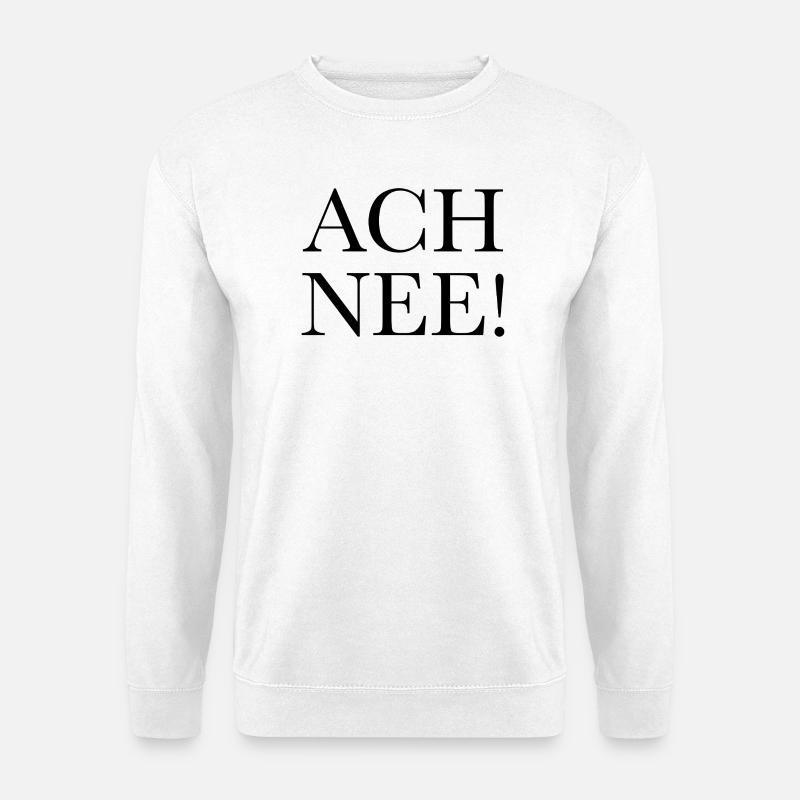 Ach nee - Unisex Pullover - Weiß