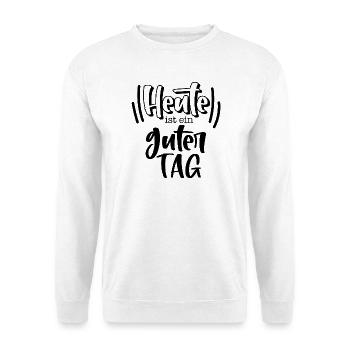 Today is a good day - Unisex Sweatshirt - white - Front
