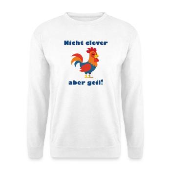 Nicht clever aber geil: bunter Hahn - Unisex Pullover - Weiß - Vorne