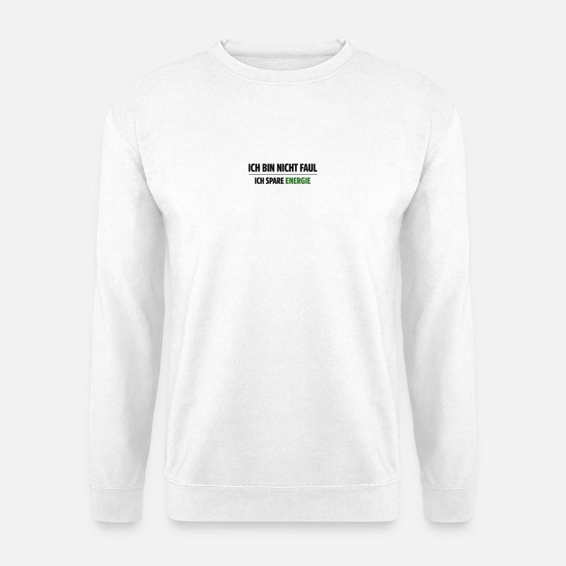 I'm not lazy, I'm saving energy - Unisex Sweatshirt - white