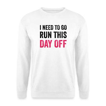I Need To Go Run This Day Off - Unisex Sweatshirt - white - Front