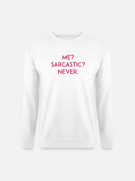 Ich? Sarkastisch? Niemals - Unisex Pullover - Weiß