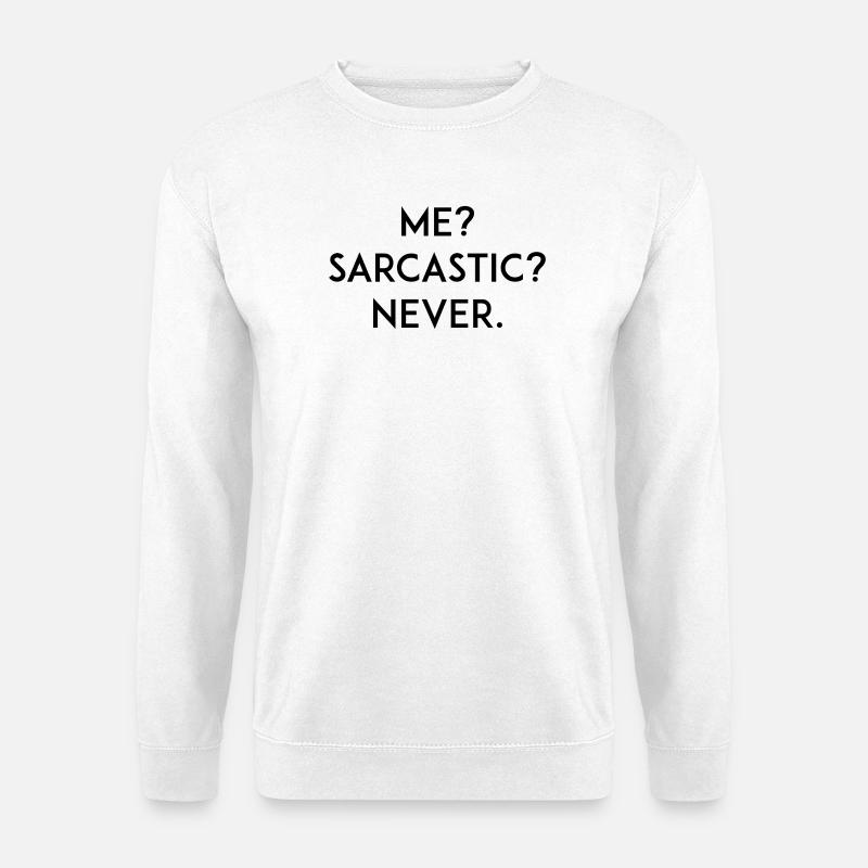 Ich? Sarkastisch? Niemals - Unisex Pullover - Weiß