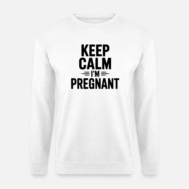 Bleib ruhig, ich bin schwanger. - Unisex Pullover - Weiß