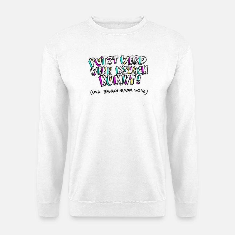 PUTZT_WERD_WENN_B'SUACH_KUMMT - Unisex Pullover - Weiß