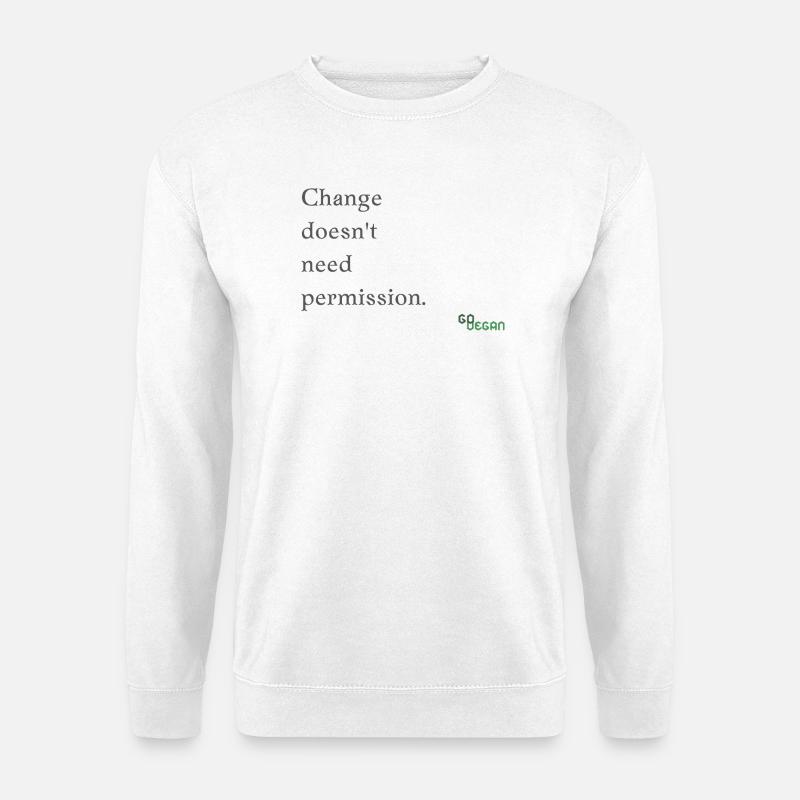 Veränderung braucht keine Erlaubnis - Unisex Pullover - Weiß