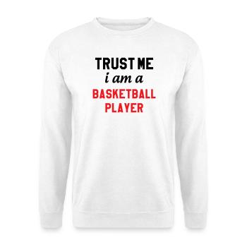 Trust me I am a basketball player - Sweat-shirt Unisexe - blanc - Devant
