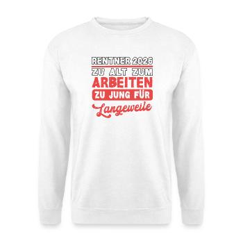 Pensioners 2026 Too Old to Work Retirement Pension - Unisex Sweatshirt - white - Front