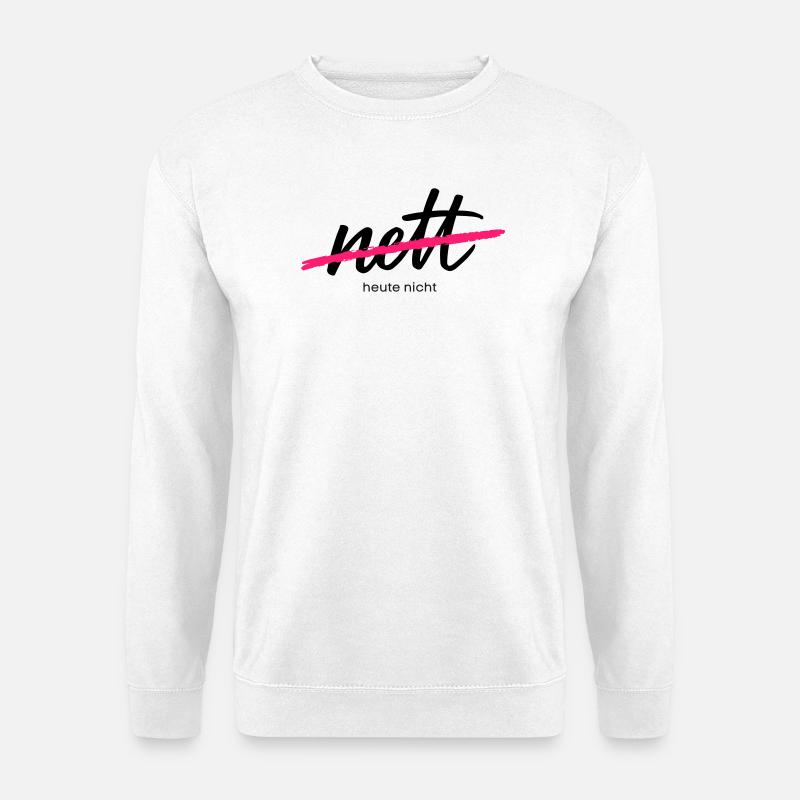 Nice - Not today. That was yesterday. - Unisex Sweatshirt - white